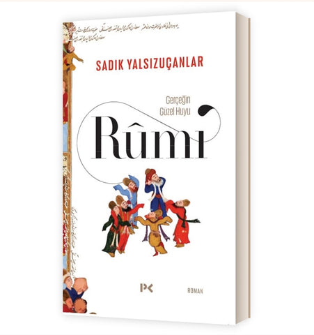 Gerçeğin Güzel Huyu: Rumi