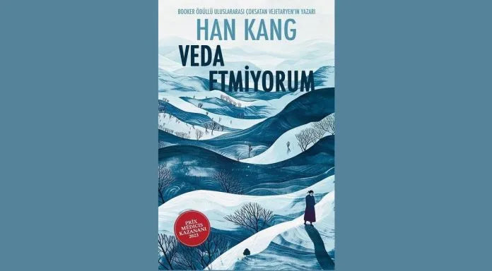 Veda Etmiyorum  -Han Kang  Kaynak: https://kitapdiyari.com.tr/roman/veda-etmiyorum/