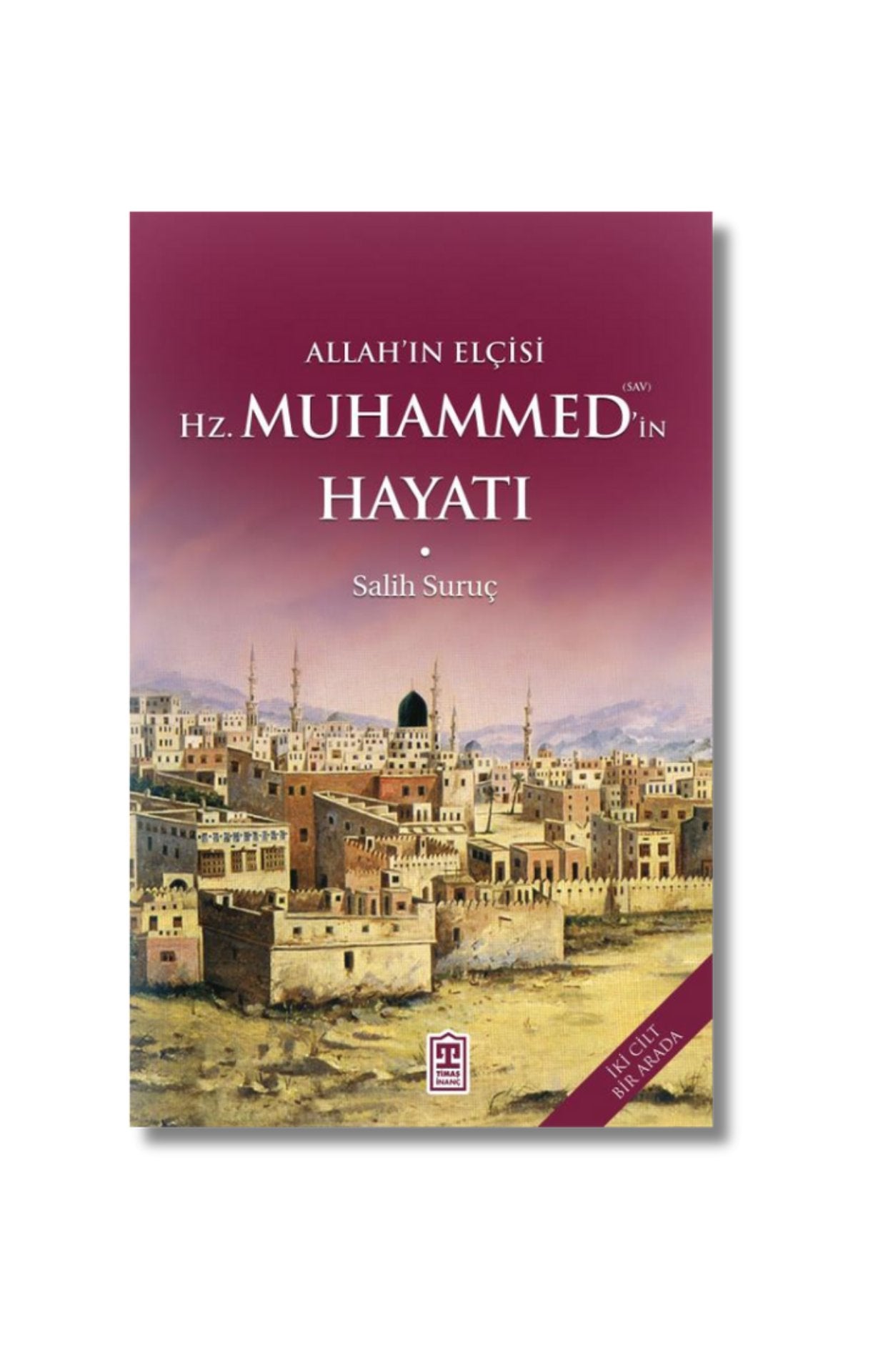 Allah'ın Elçisi Hazreti Muhammedin (S.a.v.) Hayatı - Salih Suruç