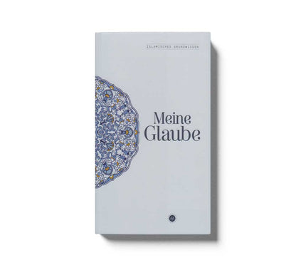 Meine Glaube – Islamisches Grundwissen