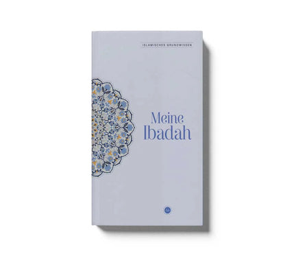 Meine Ibadah – Islamisches Grundwissen