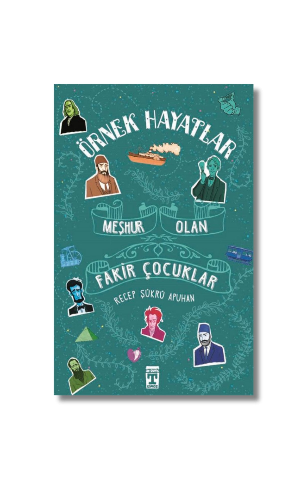 Örnek Hayatlar: Meşhur Olan Fakir Çocuklar - Recep Şükrü Apuhan