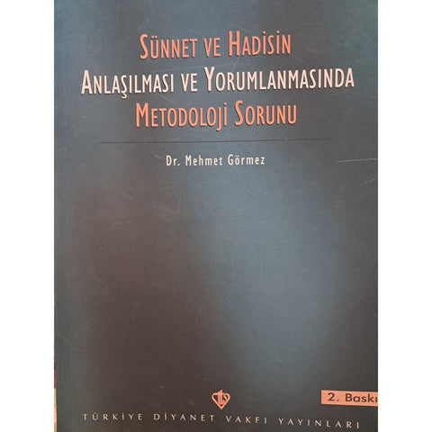 Sünnet ve Hadisin Anlaşılması ve Yorumlanmasında Metodoloji Sorunu - 