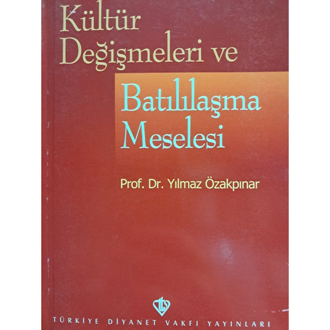 Kültür Değişmeler ve Batılılaşma Meselesi - 