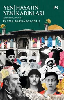Yeni Hayatın Yeni Kadınları Tanzimat'tan Cumhuriyet'e